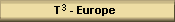 T^3-Europe